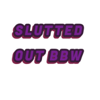 Slutted Out Bbw